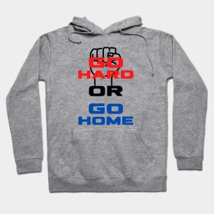 Go Hard or Go Home Hoodie